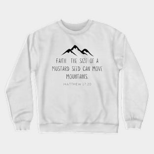 Faith The Size of a Mustard Seed Can Move Mountains Crewneck Sweatshirt